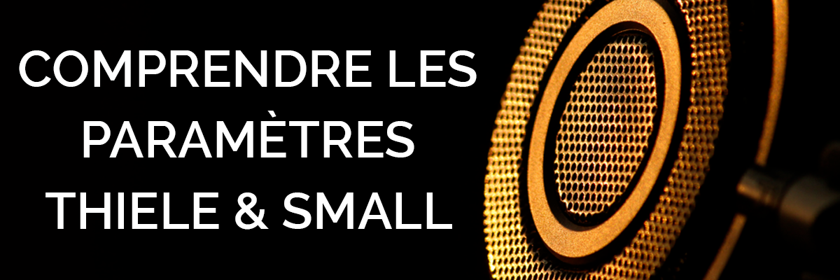 Comprendre les paramètres Thiele & Small